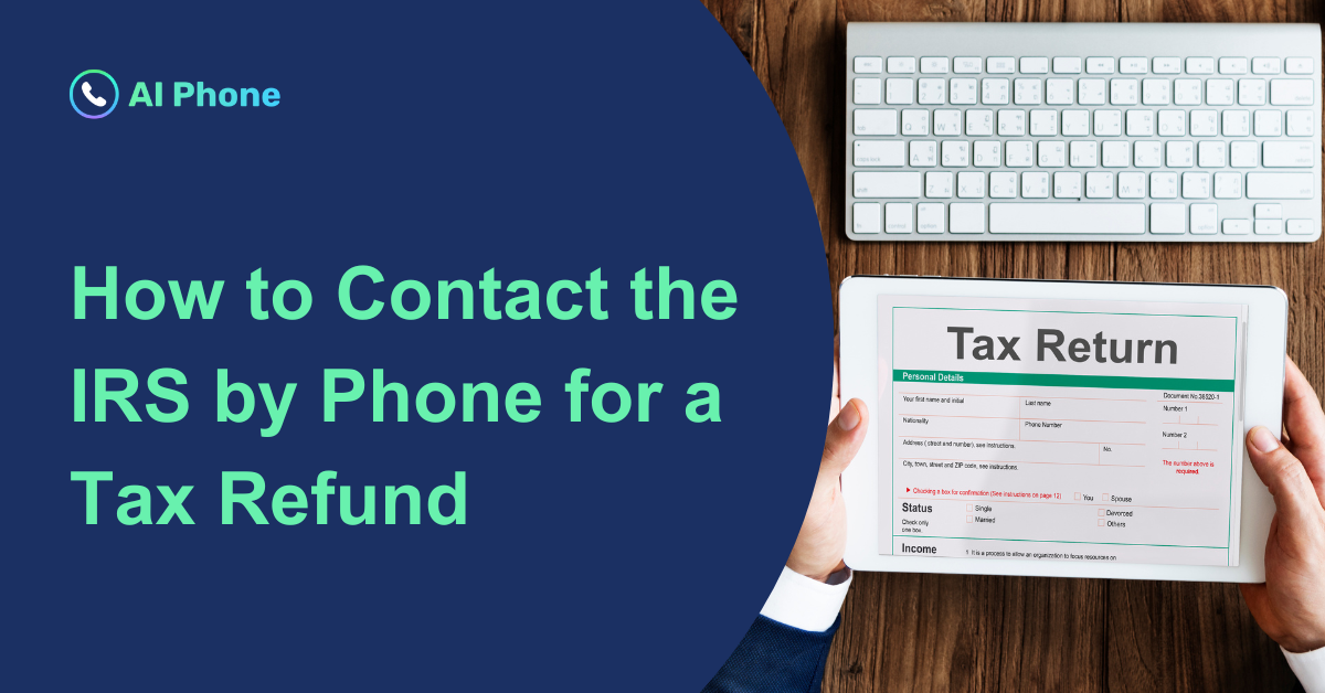 How to Contact the IRS by Phone for a Tax Refund