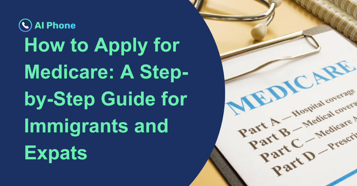 How to Apply for Medicare: A Step-by-Step Guide for Immigrants and Expats