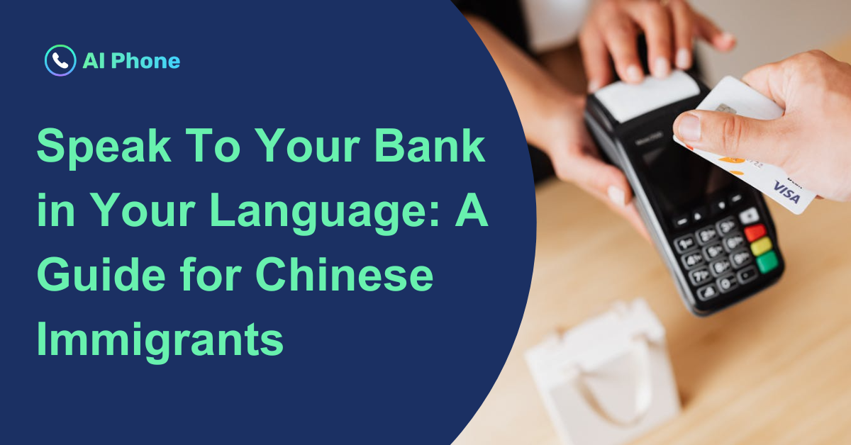 Speak To Your Bank in Your Language: A Guide for Chinese Immigrants