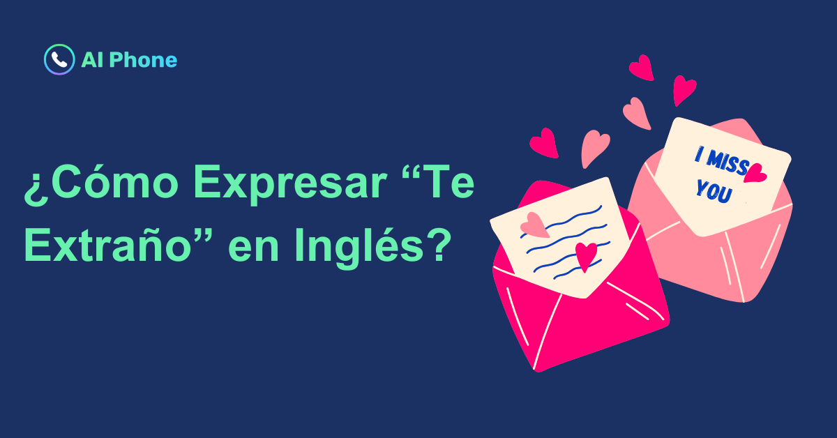 ¿Cómo Expresar “Te Extraño” en Inglés?