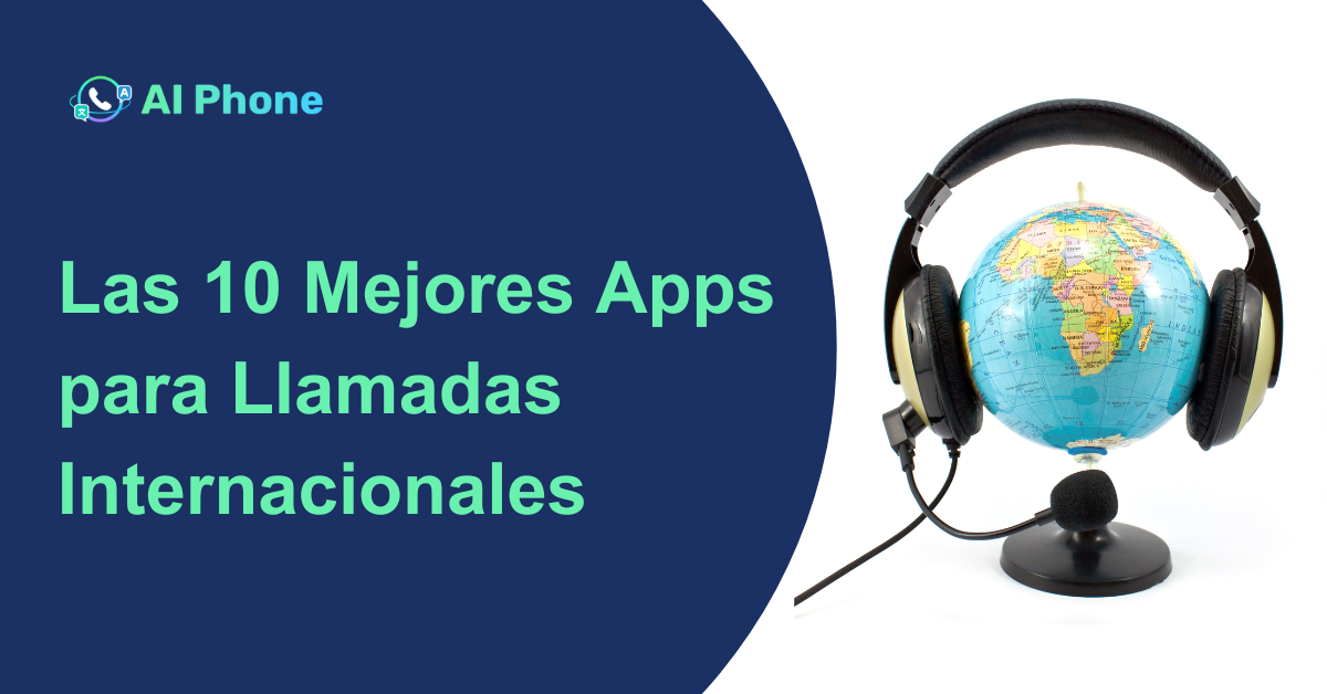 Mejores Apps para Llamadas Internacionales
